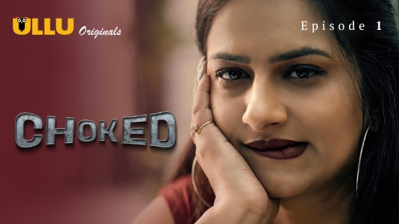 Choked Part 1 S01E01 2024 Hindi Hot Web Series – Ull