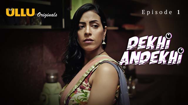 Dekhi Andekhi Part 1 S01E01 2023 Hindi Hot Web Series – Ullu